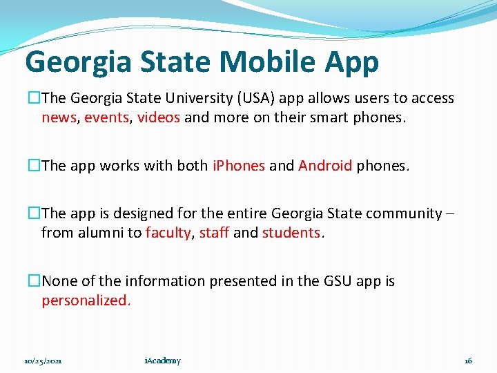 Georgia State Mobile App �The Georgia State University (USA) app allows users to access