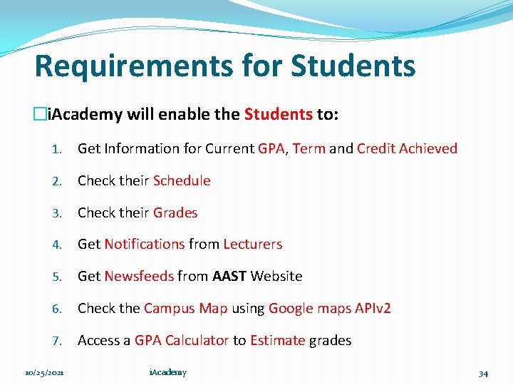Requirements for Students �i. Academy will enable the Students to: 1. Get Information for
