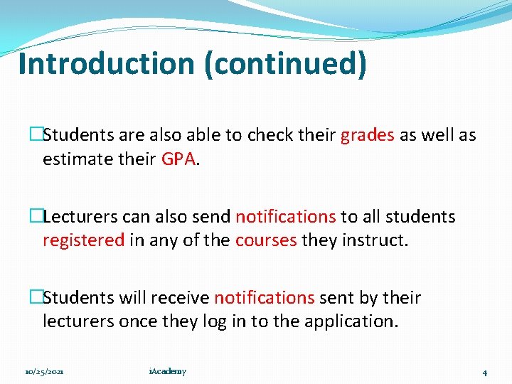 Introduction (continued) �Students are also able to check their grades as well as estimate