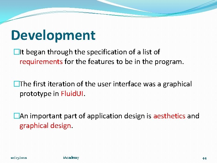 Development �It began through the specification of a list of requirements for the features