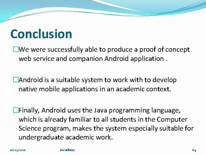 Conclusion �We were successfully able to produce a proof of concept web service and