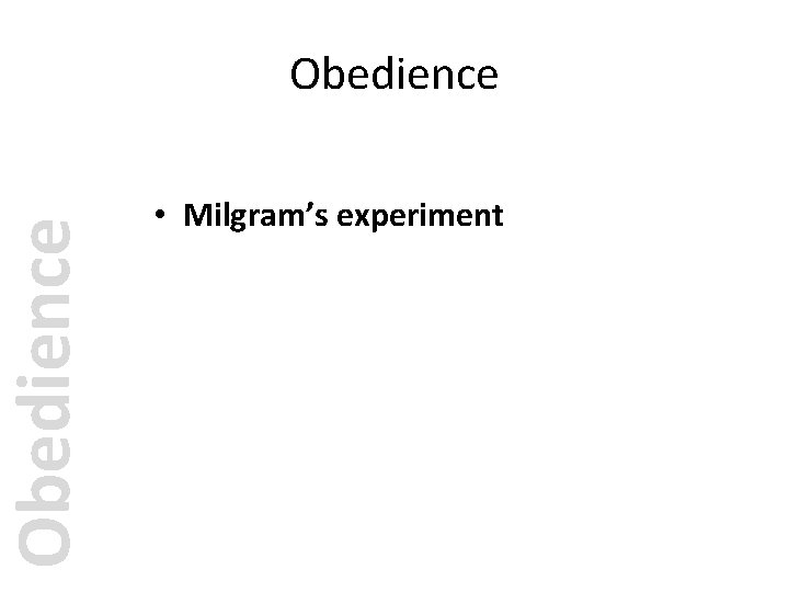 Obedience • Milgram’s experiment 