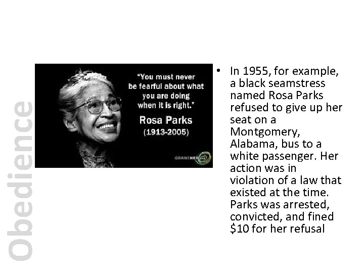 Obedience • In 1955, for example, a black seamstress named Rosa Parks refused to