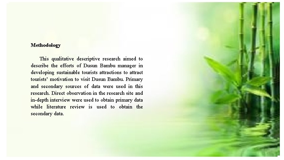 Methodology This qualitative descriptive research aimed to describe the efforts of Dusun Bambu manager