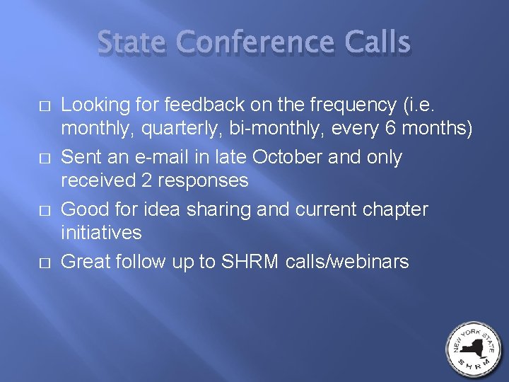 State Conference Calls � � Looking for feedback on the frequency (i. e. monthly,