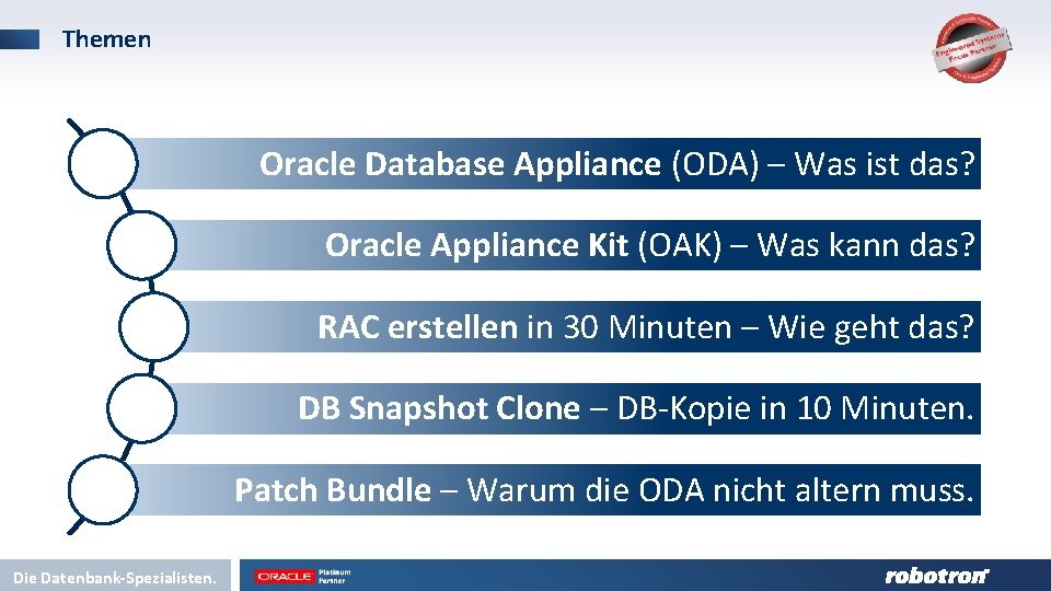 Themen Oracle Database Appliance (ODA) – Was ist das? Oracle Appliance Kit (OAK) –