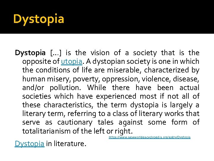 Dystopia […] is the vision of a society that is the opposite of utopia.