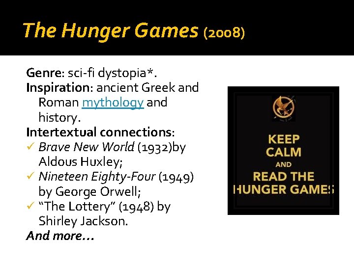 The Hunger Games (2008) Genre: sci-fi dystopia*. Inspiration: ancient Greek and Roman mythology and