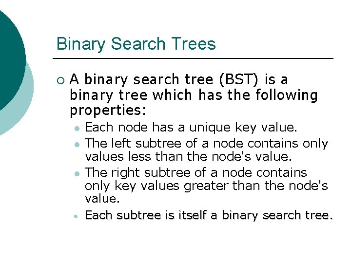 Binary Search Trees ¡ A binary search tree (BST) is a binary tree which