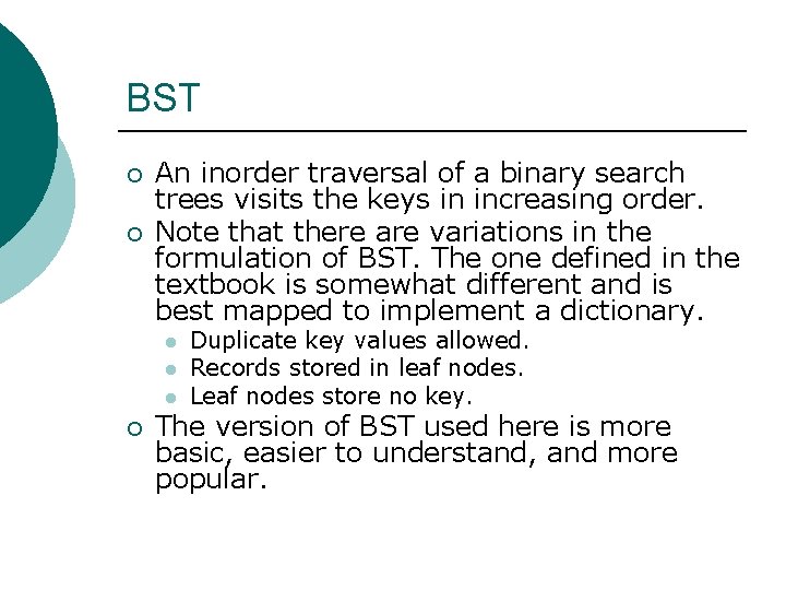 BST ¡ ¡ An inorder traversal of a binary search trees visits the keys