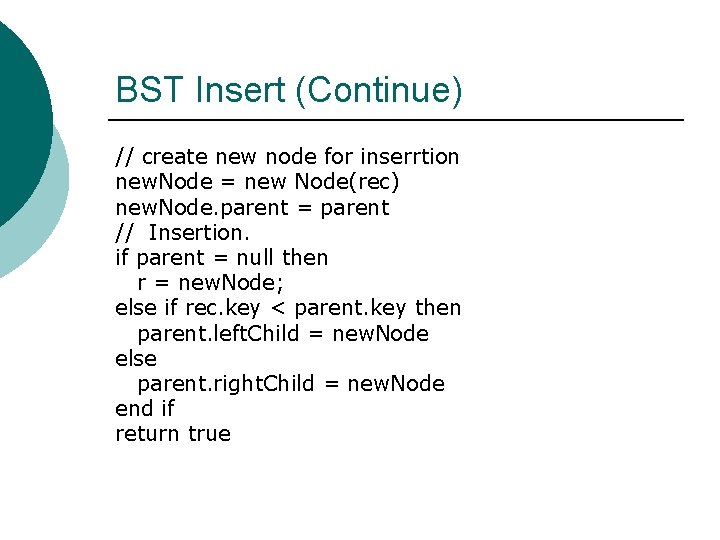 BST Insert (Continue) // create new node for inserrtion new. Node = new Node(rec)