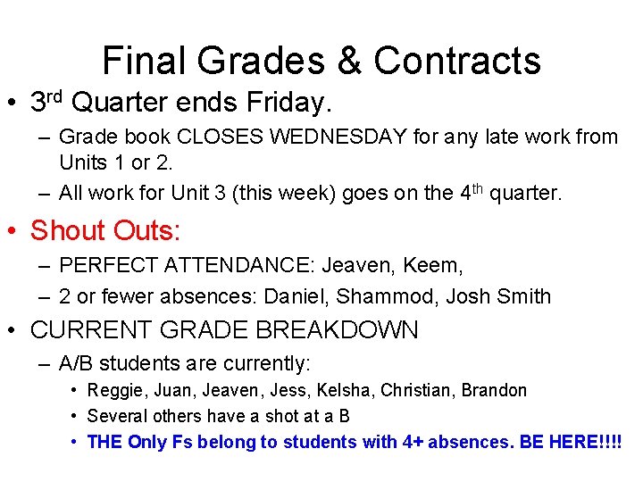 Final Grades & Contracts • 3 rd Quarter ends Friday. – Grade book CLOSES