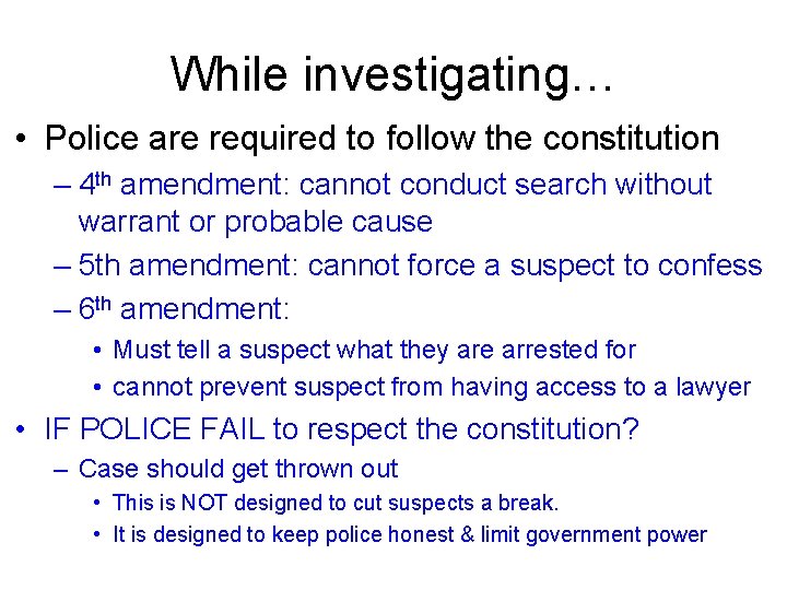 While investigating… • Police are required to follow the constitution – 4 th amendment: