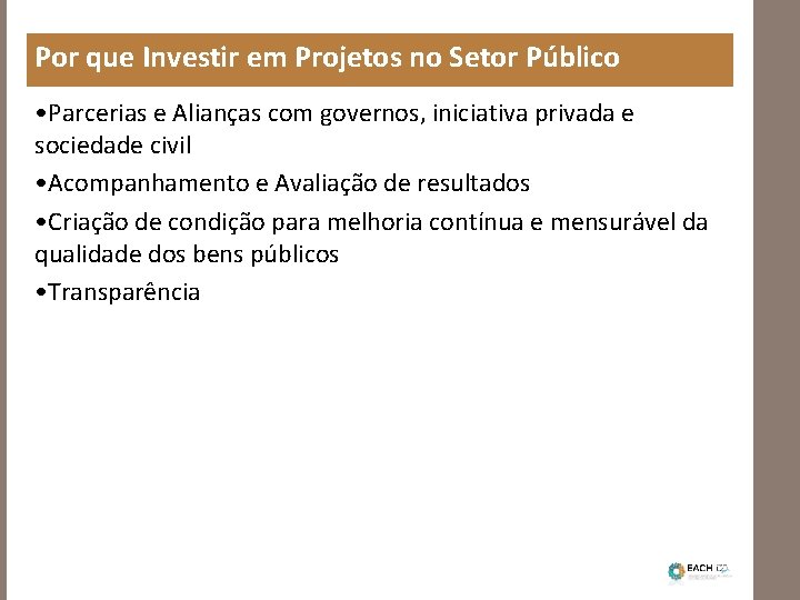 Por que Investir em Projetos no Setor Público • Parcerias e Alianças com governos,