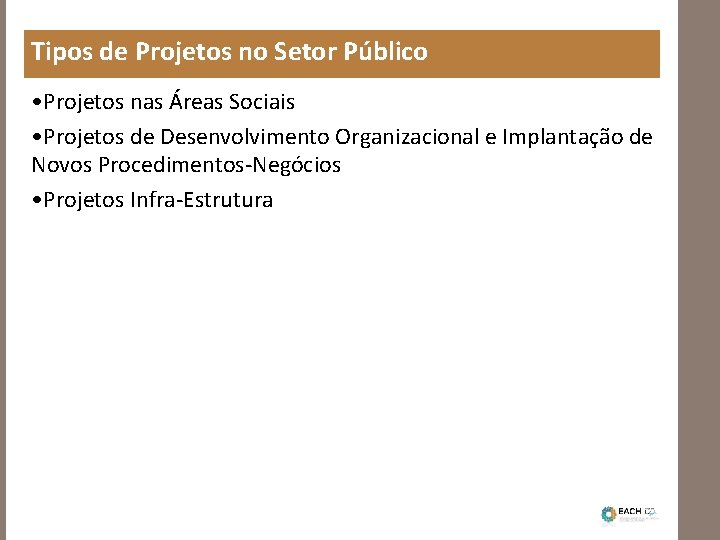 Tipos de Projetos no Setor Público • Projetos nas Áreas Sociais • Projetos de