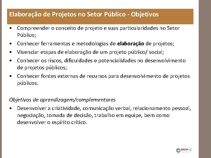Elaboração de Projetos no Setor Público - Objetivos • Compreender o conceito de projeto