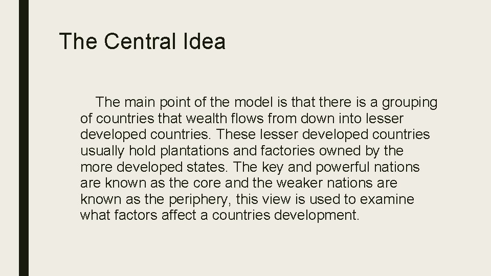 The Central Idea The main point of the model is that there is a