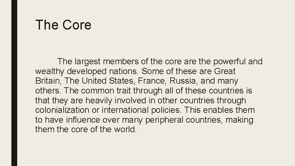 The Core The largest members of the core are the powerful and wealthy developed