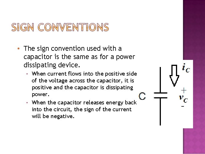  • The sign convention used with a capacitor is the same as for