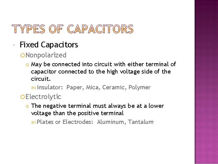  Fixed Capacitors Nonpolarized May be connected into circuit with either terminal of capacitor