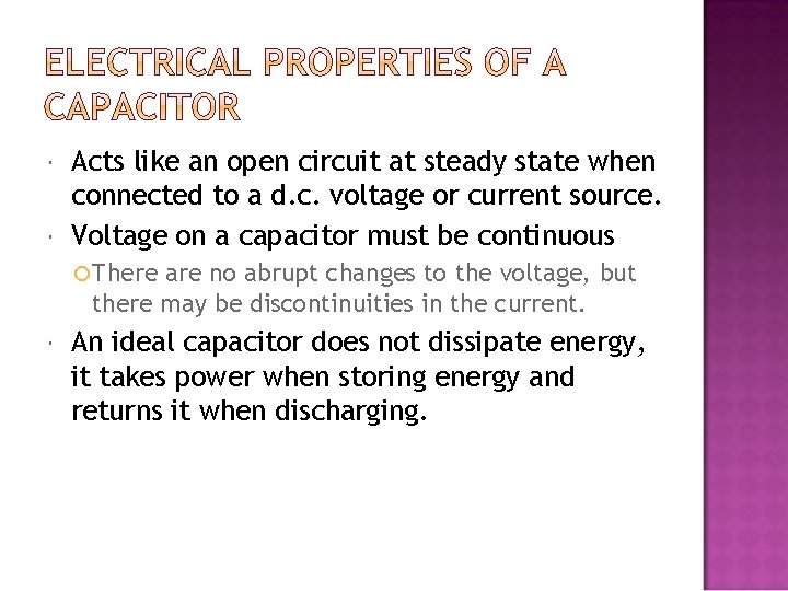  Acts like an open circuit at steady state when connected to a d.