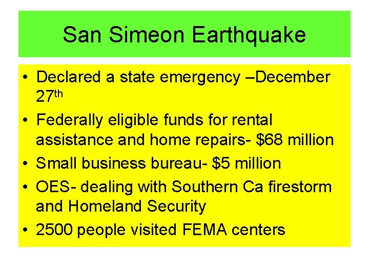 San Simeon Earthquake • Declared a state emergency –December 27 th • Federally eligible