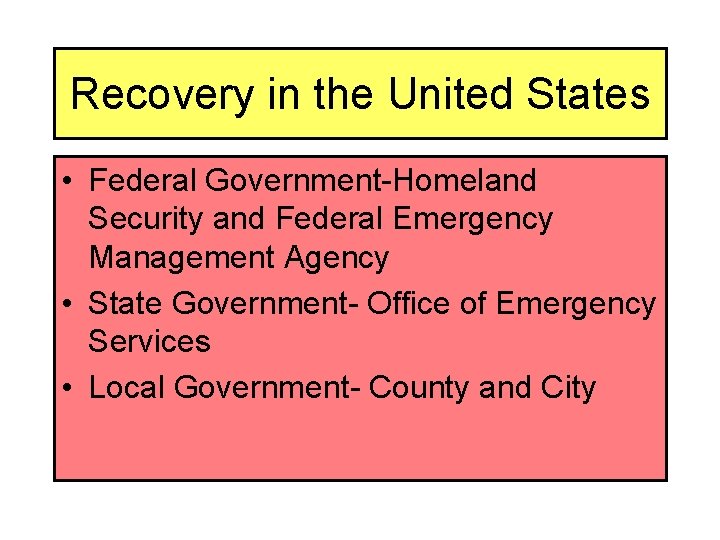 Recovery in the United States • Federal Government-Homeland Security and Federal Emergency Management Agency