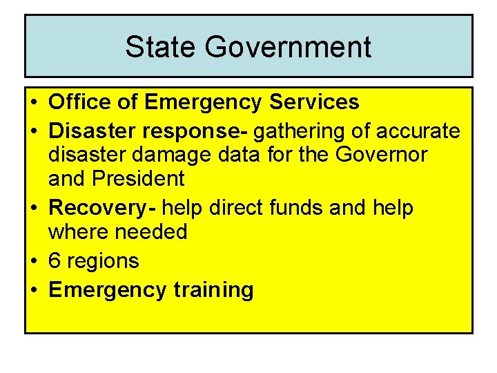 State Government • Office of Emergency Services • Disaster response- gathering of accurate disaster