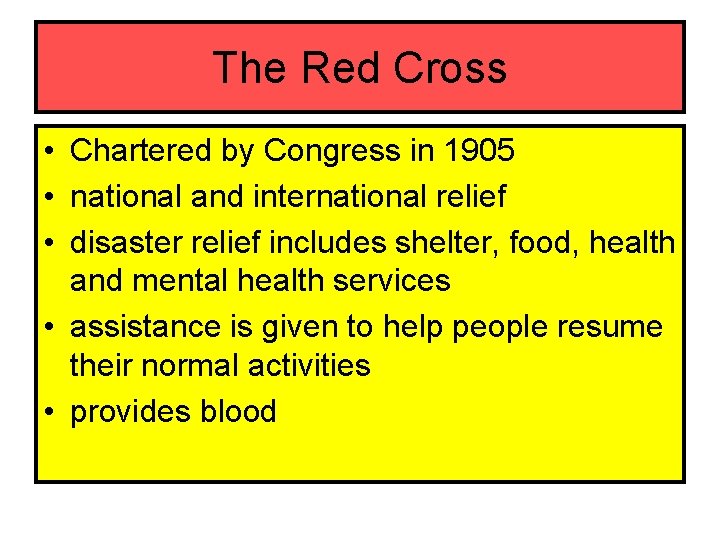 The Red Cross • Chartered by Congress in 1905 • national and international relief