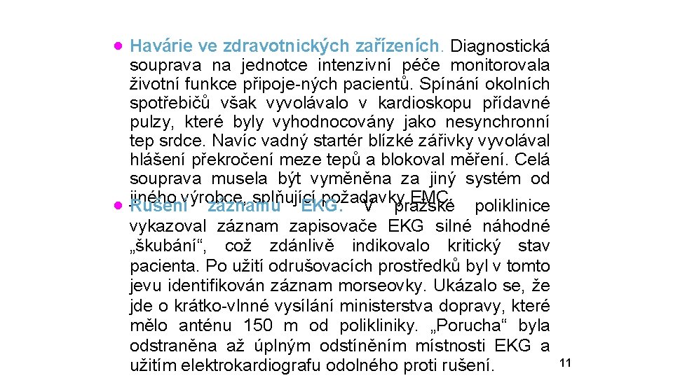 · Havárie ve zdravotnických zařízeních. Diagnostická · souprava na jednotce intenzivní péče monitorovala životní
