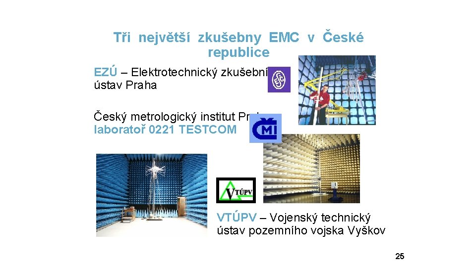 Tři největší zkušebny EMC v České republice EZÚ – Elektrotechnický zkušební ústav Praha Český