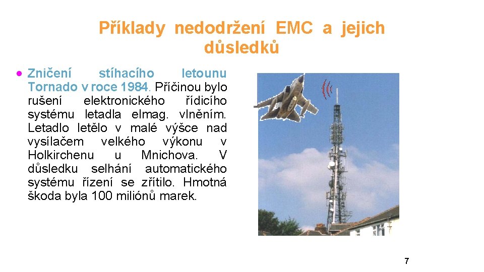 Příklady nedodržení EMC a jejich důsledků · Zničení stíhacího letounu Tornado v roce 1984.