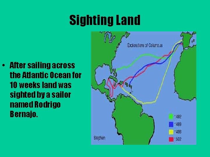 Sighting Land • After sailing across the Atlantic Ocean for 10 weeks land was