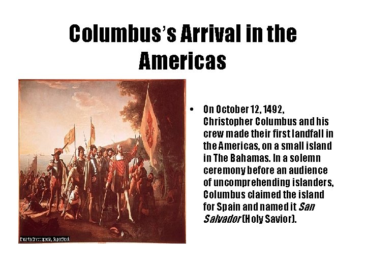 Columbus’s Arrival in the Americas • On October 12, 1492, Christopher Columbus and his