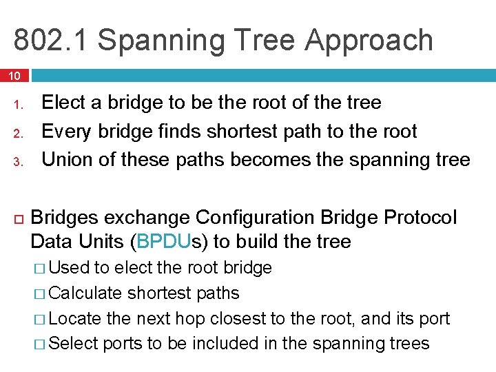802. 1 Spanning Tree Approach 10 1. 2. 3. Elect a bridge to be