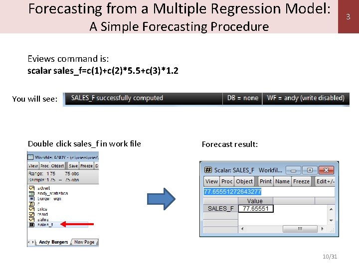 Forecasting from a Multiple Regression Model: A Simple Forecasting Procedure Eviews command is: scalar