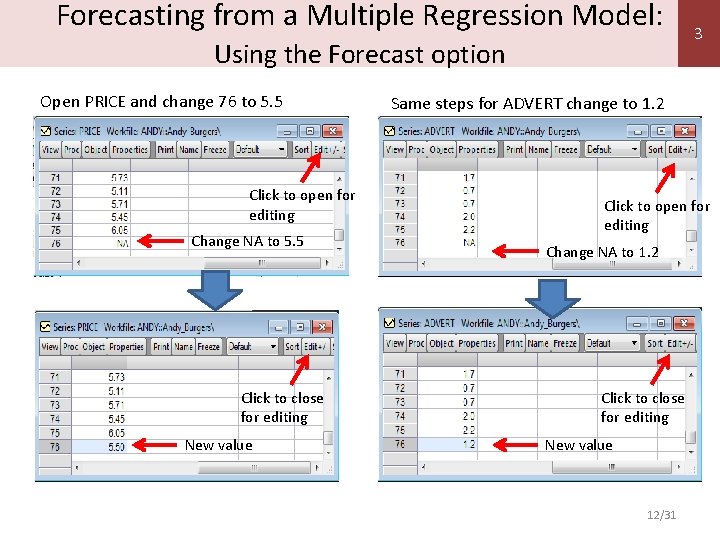 Forecasting from a Multiple Regression Model: Using the Forecast option Open PRICE and change