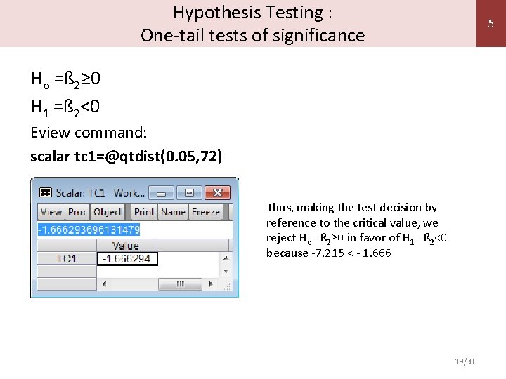 Hypothesis Testing : One-tail tests of significance 5 Ho =ß 2≥ 0 H 1