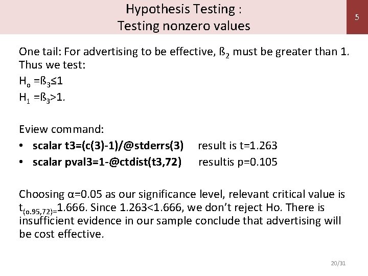 Hypothesis Testing : Testing nonzero values 5 One tail: For advertising to be effective,