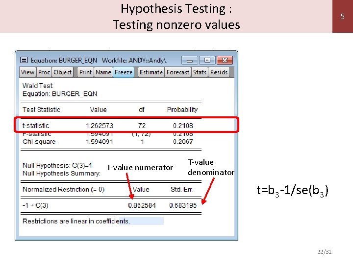 Hypothesis Testing : Testing nonzero values T-value numerator 5 T-value denominator t=b 3 -1/se(b