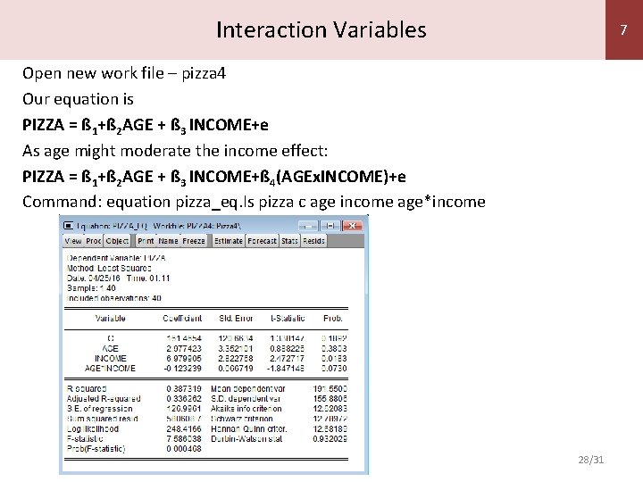 Interaction Variables 7 Open new work file – pizza 4 Our equation is PIZZA