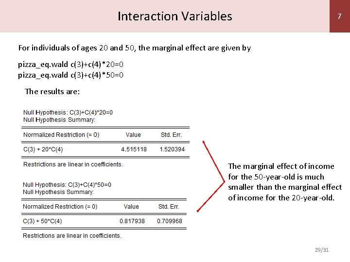 Interaction Variables 7 For individuals of ages 20 and 50, the marginal effect are