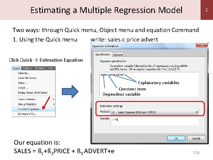 Estimating a Multiple Regression Model 2 Two ways: through Quick menu, Object menu and