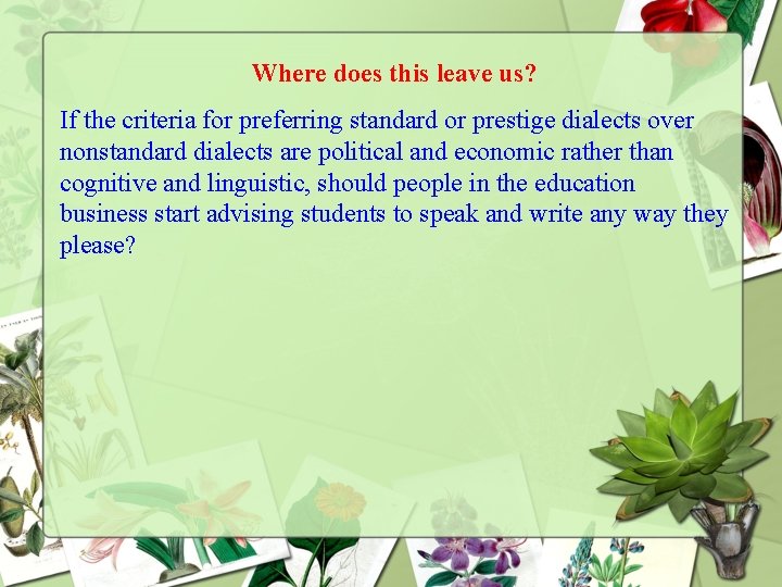 Where does this leave us? If the criteria for preferring standard or prestige dialects