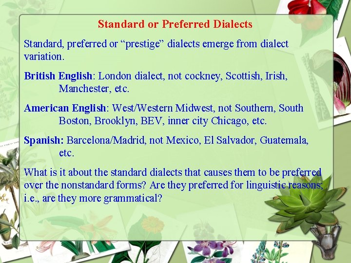 Standard or Preferred Dialects Standard, preferred or “prestige” dialects emerge from dialect variation. British