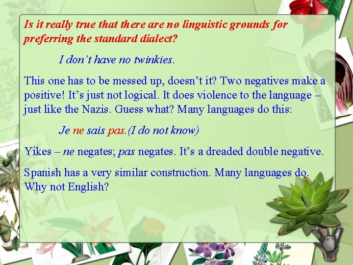 Is it really true that there are no linguistic grounds for preferring the standard