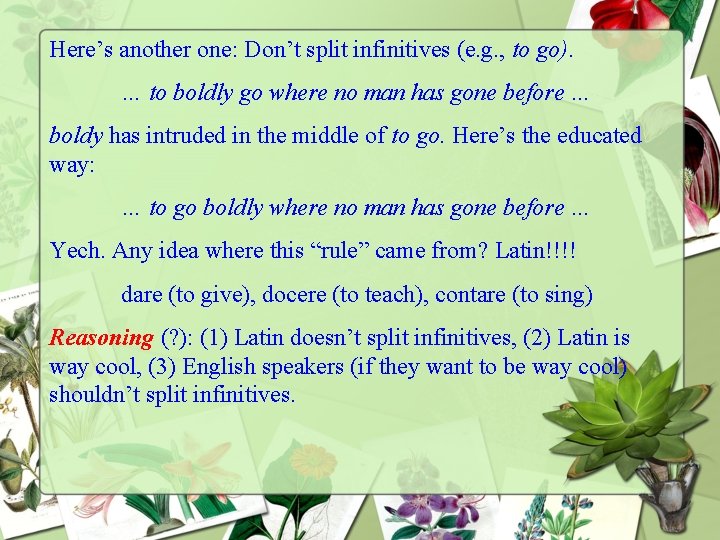 Here’s another one: Don’t split infinitives (e. g. , to go). … to boldly