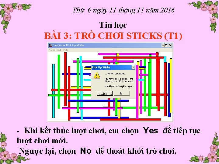 Thứ 6 ngày 11 tháng 11 năm 2016 Tin học BÀI 3: TRÒ CHƠI