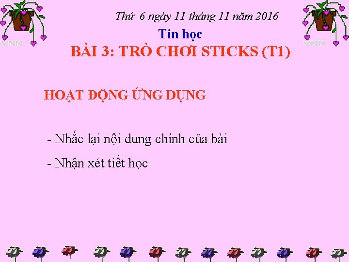 Thứ 6 ngày 11 tháng 11 năm 2016 Tin học BÀI 3: TRÒ CHƠI