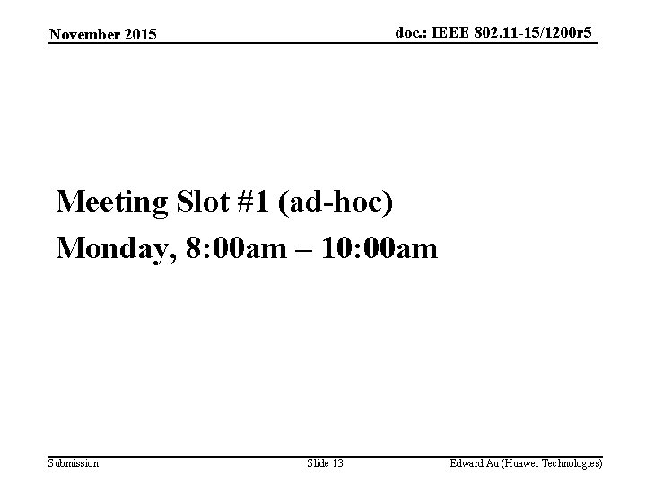 doc. : IEEE 802. 11 -15/1200 r 5 November 2015 Meeting Slot #1 (ad-hoc)